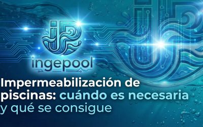 Impermeabilización de piscinas: cuándo es necesaria y qué se consigue